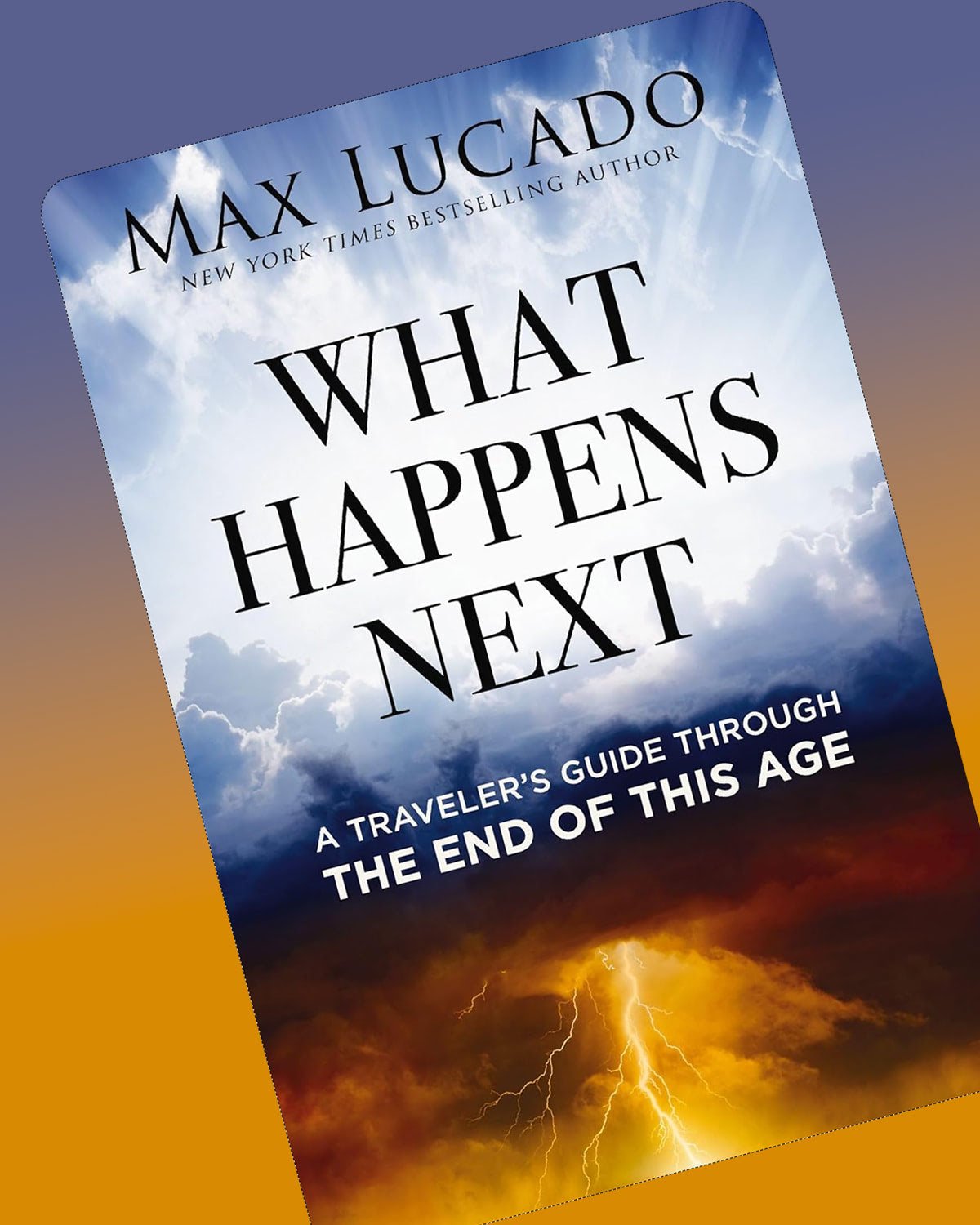 What Happens Next: A Traveler’s Guide Through the End of This Age
